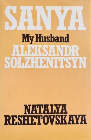 Front cover of the book Sanya: My Husband Alexander Solzhenitsyn by Natalya Reshetovskaya