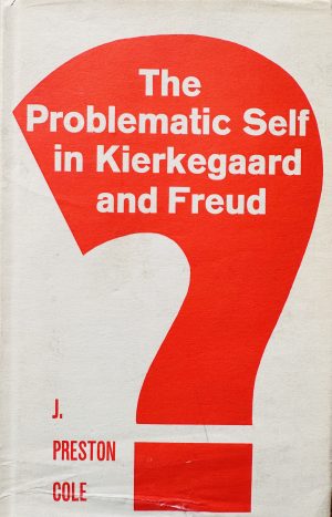 front cover of the book Hardcover of the book the problematic self in kierkegaard and freud by j. preston cole